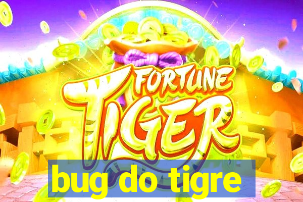 bug do tigre